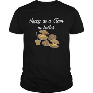 Clams Funny Happy As A Clam In Butter Clam Lover Shirt